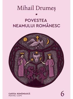 Povestea neamului românesc. Vol. 6