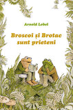 Broscoi si Brotac sunt prieteni